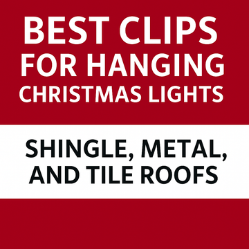 Best Clips for Hanging Christmas Lights on Shingle, Metal, and Tile Roofs