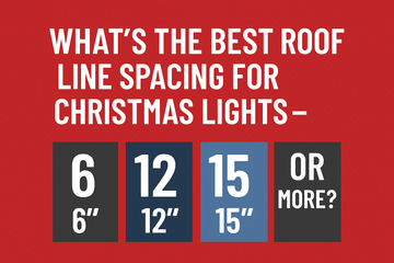 💡 What’s the Best Roofline Spacing for Christmas Lights – 6", 12", 15", or More?